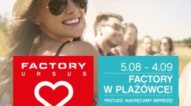 FACTORY URSUS KOCHA CHILL OUT Moda, LIFESTYLE - Jak połączyć chill out z zakupowym szaleństwem? Wszyscy goście Plażówki, za zakupy wybranych produktów w barze, otrzymują bony podarunkowe do sklepów w outlecie Factory Ursus. Zabawa trwa aż do 4 września.